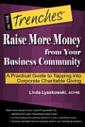 Raise More Money from Your Business Community: A Practical Guide to Tapping Into Corporate Charitable Giving