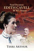 Fatal Decision Edith Cavell Wwi Nurse