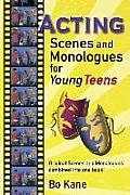 Acting Scenes & Monologues for Young Teens Original Scenes & Monologues Combined Into One Book