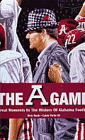A Game: Great Moments in Alabama Football History