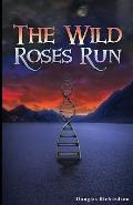 The Wild Roses Run