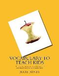 Vocabulary to Teach Kids: 30 days to increased vocabulary and improved reading comprehension