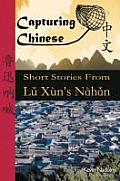 Capturing Chinese: Short Stories From Lu Xun's Nahan