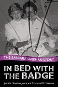 In Bed with the Badge: The Barbara Sheehan Story