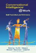 Conversational Intelligence @Work: Build Trust, Culture and Performance