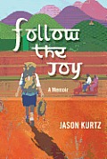 Follow the Joy: A Memoir