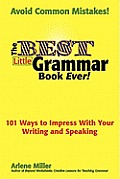 Best Little Grammar Book Ever 101 Ways To Impress With Your Writing & Speaking