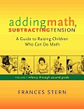 Adding Math, Subtracting Tension: A Guide to Raising Chilren Who Can Do Math