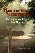 Reinventing Normal: How Choice and Change Shape Our Lives