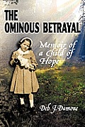 The Ominous Betrayal: Memoir of a Child of Hope