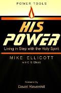 His Power: Living in Step With the Holy Spirit