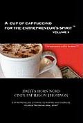 A Cup of Cappuccino for the Entrepreneur's Spirit Volume II