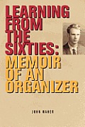 Learning from the Sixties: Memoir of an Organizer