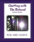 Chatting with The Beloved: You Are Loved