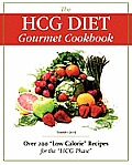 The Hcg Diet Gourmet Cookbook: Over 200 Low Calorie Recipes for the Hcg Phase