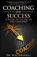 Coaching for Success: A Guide to the Art of Life Coaching