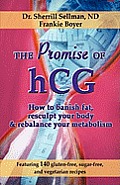 The Promise of hCG: How to banish fat, resculpt your body & rebalance your metabolism