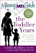 Mommy MD Guide to the Toddler Years More Than 900 Tips That 63 Doctors Who Are Also Mothers Use During Their Childrens Toddler Years