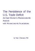 The Persistence of the U.S. Trade Deficit: An Open-Economy Macroeconomic Analysis with Microeconomic Foundations