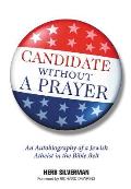 Candidate Without a Prayer An Autobiography of a Jewish Atheist in the Bible Belt