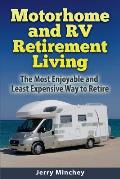 Motorhome & RV Retirement Living the Most Enjoyable & Least Expensive Way to Retire