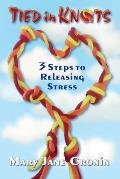 Tied in Knots: 3 Steps to Releasing Stress