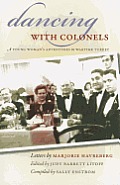Dancing with Colonels A Young Womans Adventures in Wartime Turkey
