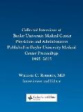 Collected Interviews of Baylor University Medical Center Physicians and Administrators Published in Baylor University Medical Center Proceedings 1995-
