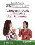 Dont Just Sign Communicate A Students Guide To Mastering Asl Grammar