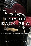 View from the Back Pew God Religion & Our Personal Quest for Truth