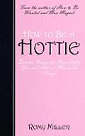 How to Be a Hottie: Become Uniquely, Irresistibly You and Attract Men Like Crazy!