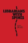Librarians with Spines Information Agitators in an Age of Stagnation