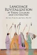 Language Revitalization at Tribal Colleges and Universities: Overviews, Perspectives, and Profiles, 1993-2018