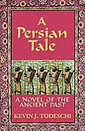 A Persian Tale: A Novel of the Ancient Past