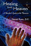 Healing from Heaven: A Healer's Guide to the Universe