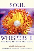 Soul Whispers II: Secret Alchemy of the Elements in Soul Coaching