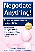 Negotiate Anything!: Secrets to Make Businesses Treat You Fairly. and for Businesses ... How to Pull Ahead of the Competition Through Excel