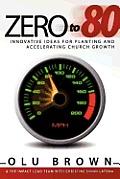 Zero to 80: Innovative Ideas for Planting and Accelerating Church Growth