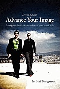 Advance Your Image: Putting your best foot forward never goes out of style. 2nd Edition