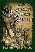Stories From Indian Wigwams & Northern Campfires