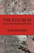 The Fulcrum: Selected Poems 2000 - 2010