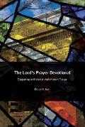 The Lord's Prayer Devotional: Deepening in the Most Well-Known Prayer