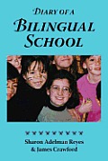 Diary of a Bilingual School: How a Constructivist Curriculum, a Multicultural Perspective, and a Commitment to Dual Immersion Education Combined to