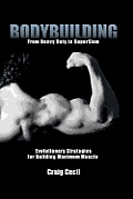 Bodybuilding: From Heavy Duty to SuperSlow: Evolutionary Strategies for Building Maximum Muscle