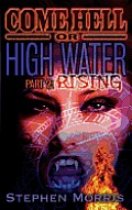 Come Hell or High Water, Part 2: Rising
