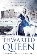 Thwarted Queen: The Entire Saga of the Yorks, Lancasters & Nevilles whose family feud inspired Season One of Game of Thrones.