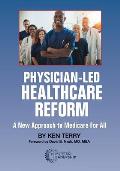 Physician-Led Healthcare Reform: A New Approach to Medicare For All