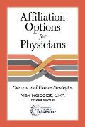 Affiliation Options for Physicians: Current and Future Strategies