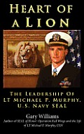 Heart of a Lion The Leadership of Lt Michael P Murphy U S Navy Seal