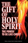 The Gift Of Holy Spirit: The Power To Be Like Christ